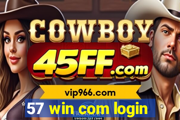 57 win com login